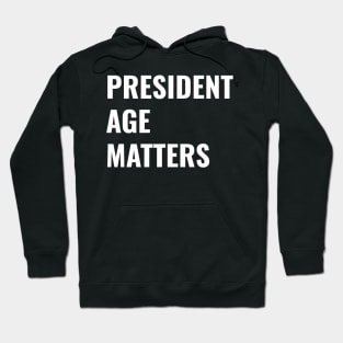 Presidential Election 2024 President Age Matters  Anti President Hoodie